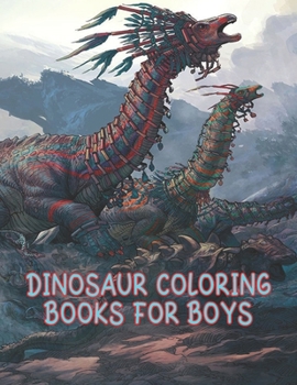 Dinosaur Coloring Books For Boys: Dinosaur Coloring Books For Boys. Dinosaurs Coloring Pages. 25 Pages - 8.5" x 11"