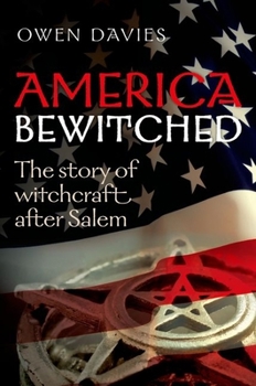 Hardcover America Bewitched: The Story of Witchcraft After Salem Book