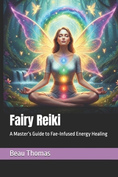 Fairy Reiki: A Master’s Guide to Fae-Infused Energy Healing