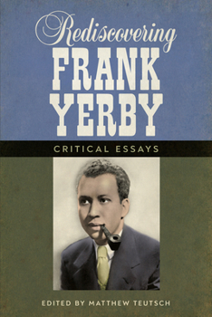 Rediscovering Frank Yerby: Critical Essays - Book  of the Margaret Walker Alexander Series in African American Studies