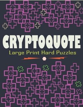 Paperback Cryptoquote Large Print Hard Puzzles: Large Print Funniest and Challenging Cryptoquotes Puzzle Book