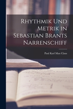 Rhythmik Und Metrik in Sebastian Brants Narrenschiff - Primary Source Edition