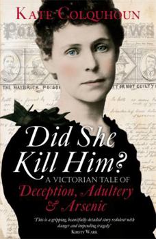 Paperback Did She Kill Him?: A Victorian Tale of Deception, Adultery and Arsenic Book