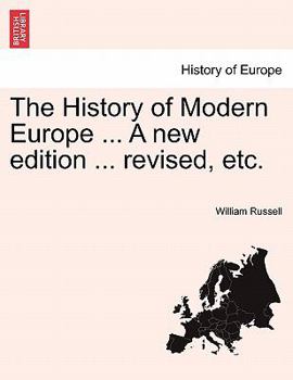 The History of Modern Europe ... A new edition ... revised, etc. Vol. I