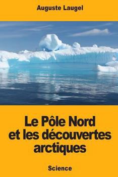 Paperback Le Pôle Nord et les découvertes arctiques [French] Book