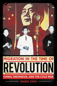 Paperback Migration in the Time of Revolution: China, Indonesia, and the Cold War Book
