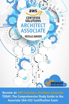 Paperback AWS Certified Solutions Architect Associate: Become an AWS Solutions Architect Associate TODAY: The Comprehensive Study Guide to the Associate SAA-C02 Book