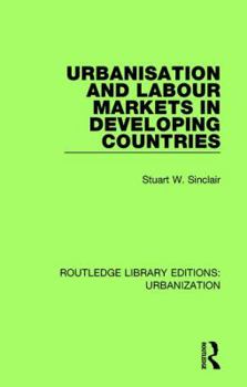 Hardcover Urbanisation and Labour Markets in Developing Countries Book