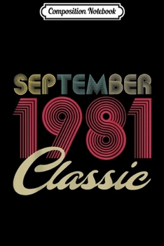 Composition Notebook: Classic September 1981 Bday Men Women Gifts 38th Birthday  Journal/Notebook Blank Lined Ruled 6x9 100 Pages