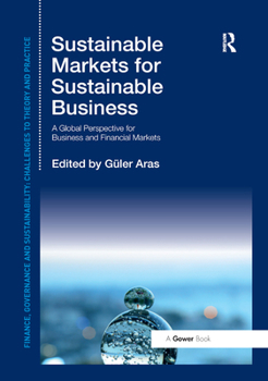 Paperback Sustainable Markets for Sustainable Business: A Global Perspective for Business and Financial Markets Book