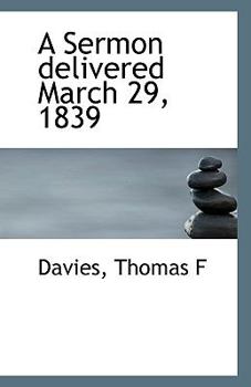 Paperback A Sermon Delivered March 29, 1839 Book