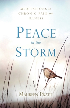 Paperback Peace in the Storm: Meditations on Chronic Pain and Illness Book