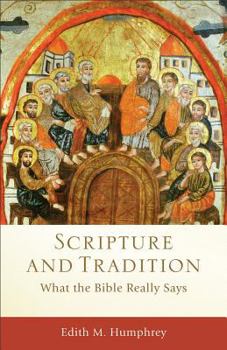 Scripture and Tradition: What the Bible Really Says - Book  of the Acadia Studies in Bible and Theology