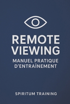 Paperback Remote viewing: Manuel pratique d'entrainement [French] Book