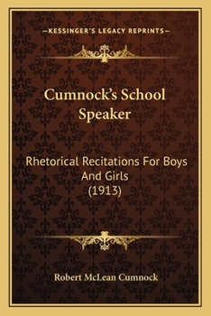 Paperback Cumnock's School Speaker: Rhetorical Recitations For Boys And Girls (1913) Book