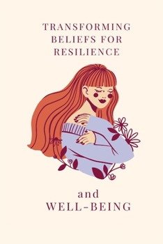 Paperback Transforming Beliefs For Resilience and Well-Being Book