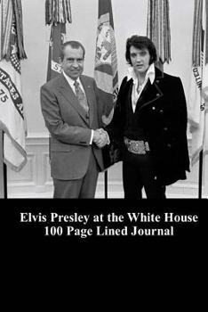 Paperback Elvis Presley at the White House 100 Page Lined Journal: Blank 100 Page Lined Journal for Your Thoughts, Ideas, and Inspiration Book