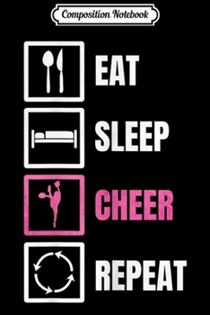 Composition Notebook: Womens Eat Sleep Cheer Repeat  Journal/Notebook Blank Lined Ruled 6x9 100 Pages