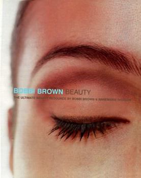 Hardcover Bobbi Brown Beauty: The Ultimate Beauty Resource Book