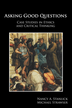 Paperback Asking Good Questions: Case Studies in Ethics and Critical Thinking Book