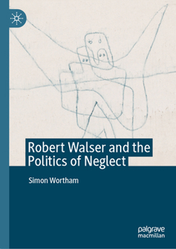 Hardcover Robert Walser and the Politics of Neglect Book