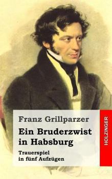 Paperback Ein Bruderzwist in Habsburg: Trauerspiel in fünf Aufzügen [German] Book