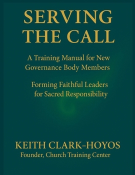 Paperback Serving the Call: A Training Manual for New Governance Body Members Book