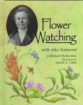 Hardcover Flower Watching with Alice Eastwood Book