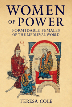Hardcover Women of Power: Formidable Females of the Medieval World Book