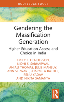 Hardcover Gendering the Massification Generation: Higher Education Access and Choice in India Book
