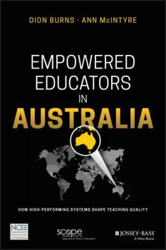 Paperback Empowered Educators in Australia: How High-Performing Systems Shape Teaching Quality Book