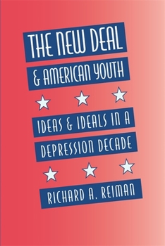 Paperback The New Deal and American Youth: Ideas and Ideals in a Depression Decade Book