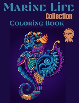 Paperback Marine life Collection Coloring Book: Nice Art Design in Marine Life Theme for Color Therapy and Relaxation - Increasing positive emotions- 8.5"x11" Book