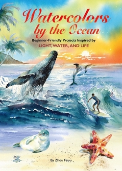 Paperback Watercolors by the Ocean: Beginner-Friendly Projects Inspired by Light, Water, and Life Book