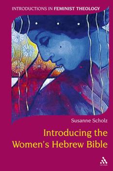 Introducing the Women's Hebrew Bible - Book #13 of the Introductions in Feminist Theology