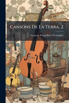 Paperback Cansons De La Terra, 2: Cants Populars Catalans Colleccionats... [Catalan] Book