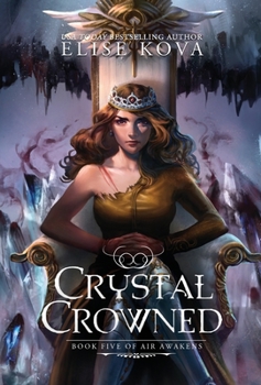 Crystal Crowned - Book #5 of the Air Awakens