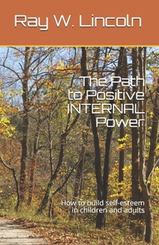 Paperback The Path to Positive INTERNAL Power: How to build self-esteem in children and adults Book