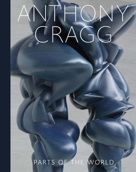 Hardcover Anthony Cragg: Parts of the World: Retrospective Book