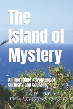 Paperback The Island of Mystery: An Incredible Adventure of Curiosity and Courage Book