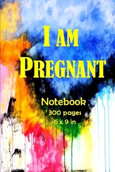 Paperback I am pregnant notebook/journal 300 pages and 6 x 9 inch: Everyday Events Pregnancy Notebook Book