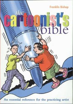 Spiral-bound The Cartoonist's Bible: An Essential Reverence for the Practicing Artist Book