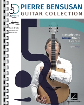 Pierre Bensusan: Guitar Collection with Transcriptions of the Azwan Album & Live Pieces + Insights in English and Francais: Transcriptions from the Azwan Album, Live Pieces & Insights