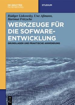 Werkzeuge Fur Die Softwareentwicklung: Grundlagen Und Praktische Anwendung