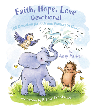 Hardcover Faith, Hope, Love Devotional: 100 Devotions for Kids and Parents to Share Book