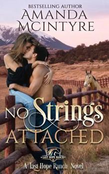 No Strings Attached - Book #1 of the Last Hope Ranch