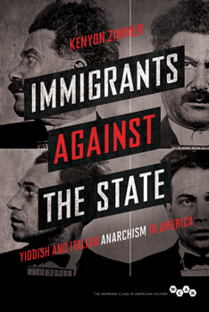 Paperback Immigrants Against the State: Yiddish and Italian Anarchism in America Book