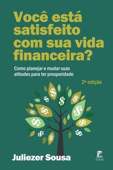 Paperback Você está satisfeito com sua vida financeira?: Como planejar e mudar suas atitudes para ter prosperidade [Portuguese] Book