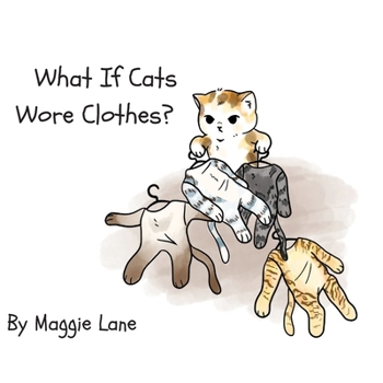 Paperback What If Cats Wore Clothes? Book