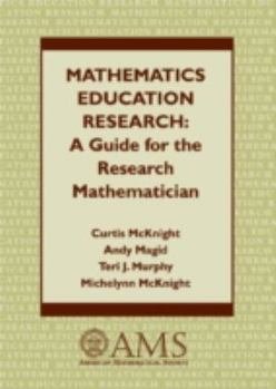 Hardcover Mathematics Education Research: A Guide for the Research Mathematician Book